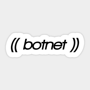 Witty shirt, sarcastic and parody weird botnet design Sticker